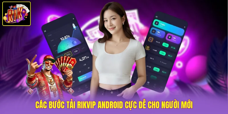 Các bước tải Rikvip Android cực dễ cho người mới