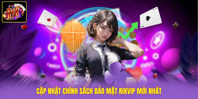 Cập nhật chính sách bảo mật Rikvip mới nhất