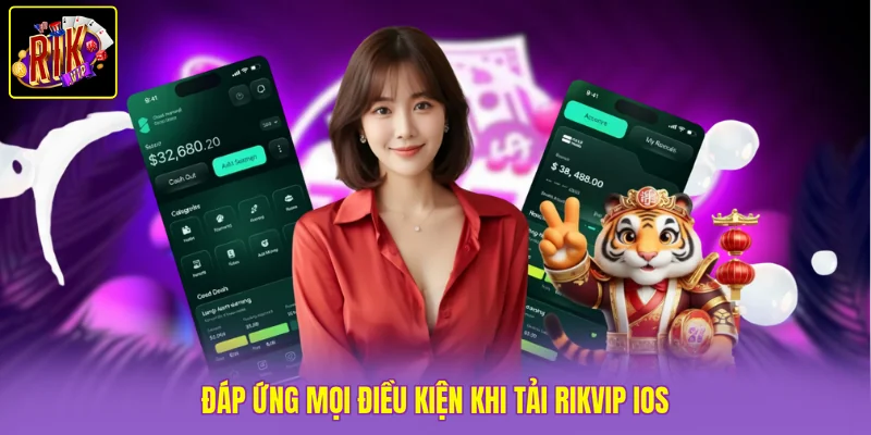 Tải Rivkip IOS 1 Đáp ứng mọi điều kiện khi tải Rikvip ios