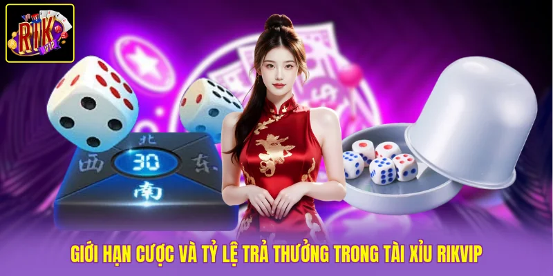 Giới hạn cược và tỷ lệ trả thưởng trong tài xỉu Rikvip