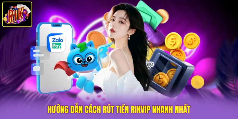 Cách Rút Tiền Rikvip Nhanh Nhất Xong Ngay Trong Vài Phút 3 Hướng dẫn cách rút tiền Rikvip nhanh nhất