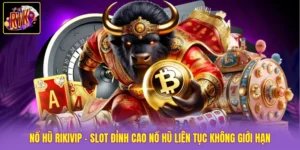 Nổ hũ Rikvip - Slot Đỉnh Cao Nổ Hũ Liên Tục Không Giới Hạn