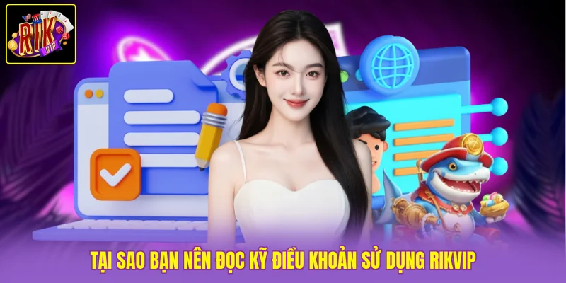 Điều Khoản Sử Dụng Rikvip 1 Tại sao bạn nên đọc kỹ điều khoản sử dụng Rikvip