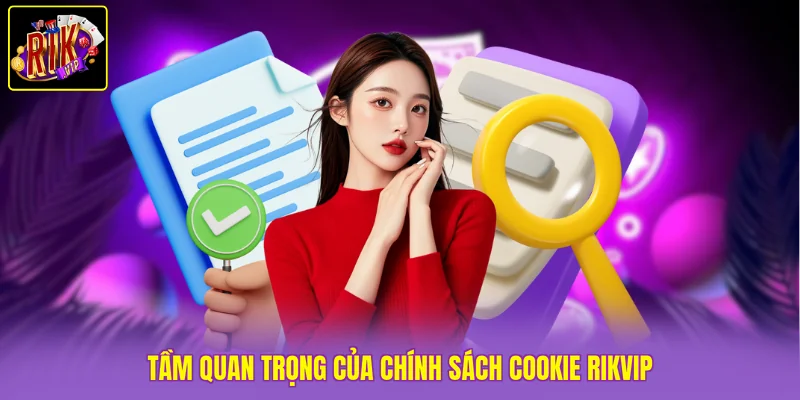 Chính Sách Cookie Rikvip 1 Tầm quan trọng của chính sách cookie Rikvip