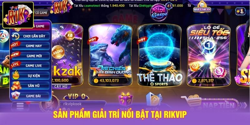 Sản phẩm giải trí nổi bật tại Rikvip